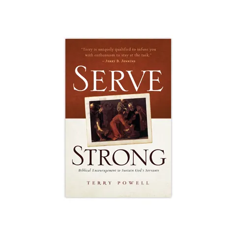 Serve Strong: Biblical Encouragement to Sustain God's Servants